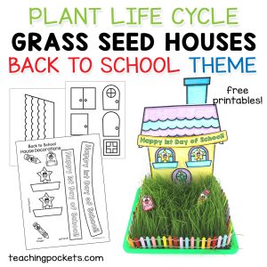 Back to school themed plant life cycle grass seed house craft, featuring a colorful paper house labeled "Happy 1st Day of School" set in a tray of growing grass with a rainbow fence. Printable templates for house parts and school-themed decorations are displayed on the left. Text highlights free printables from teachingpockets.com.